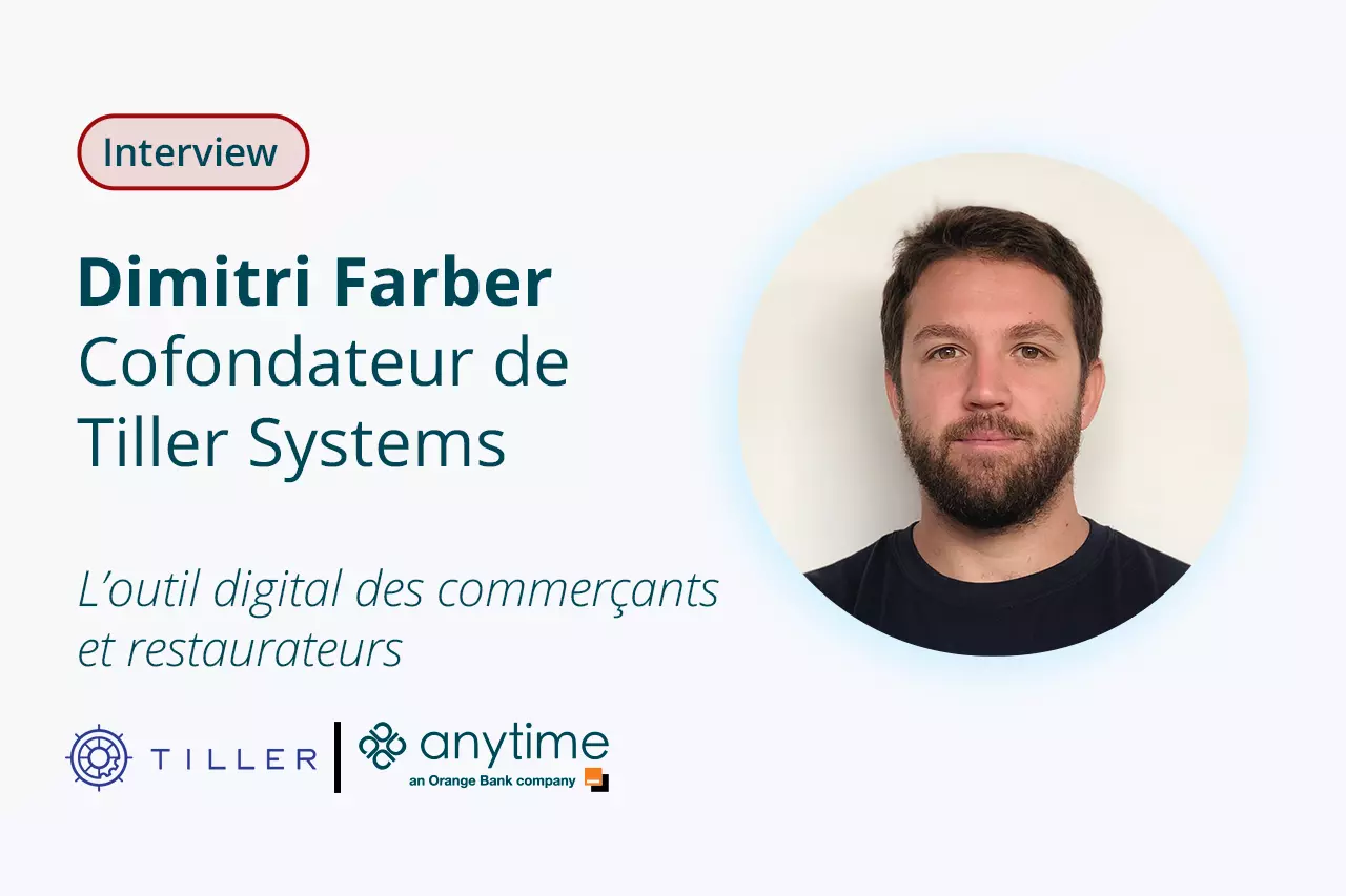 [Interview] Dimitri Farber, Cofondateur de Tiller Systems : l'outil digital des commerçants et restaurateurs 🍝